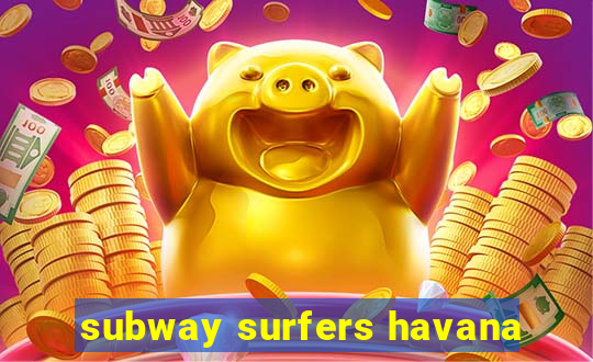 subway surfers havana